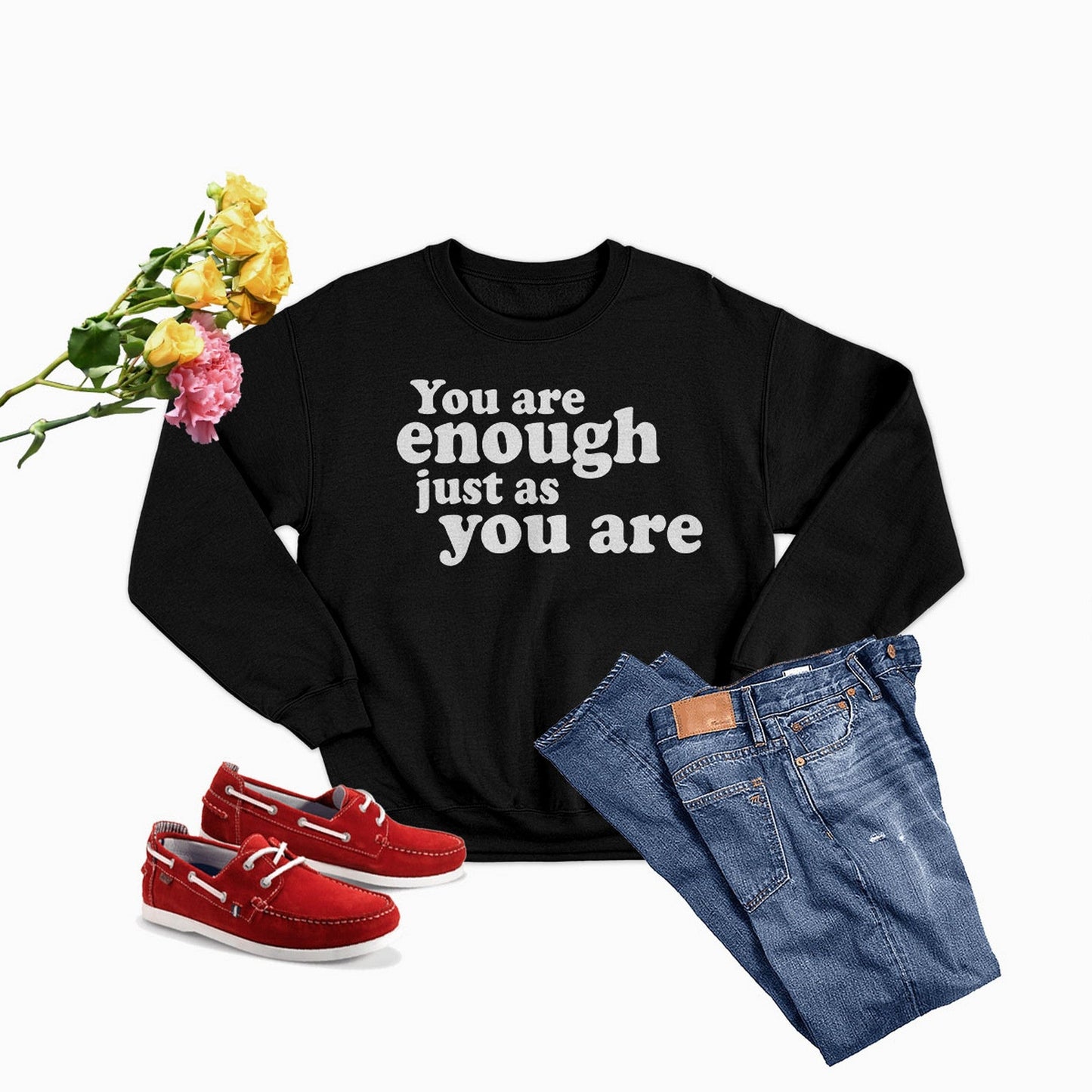 You Are Enough Just As You Are Sweat Shirt