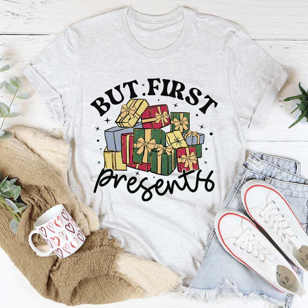 But First Presents Tee-3