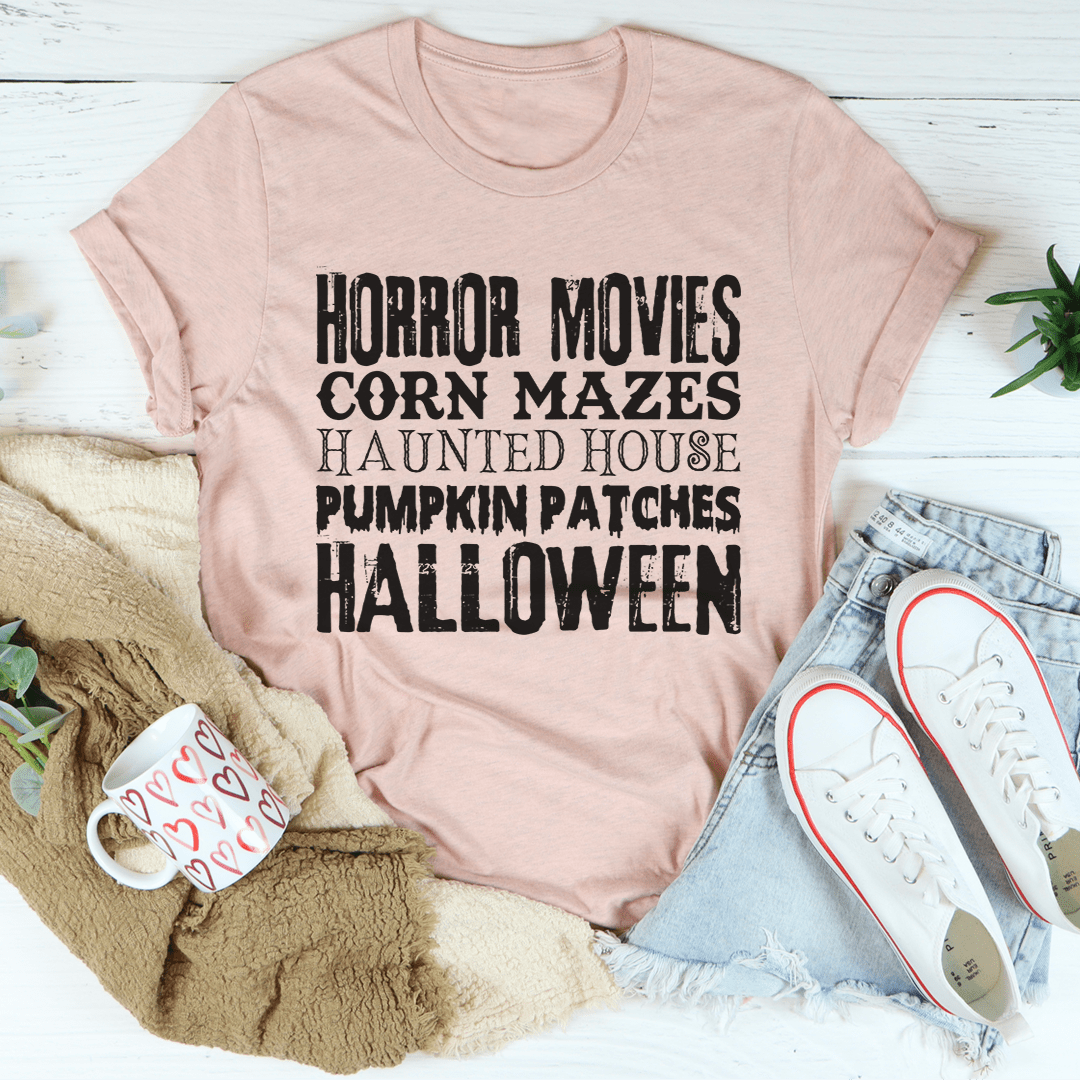 Horror Movies Corn Mazes Haunted House Pumpkin Patches Halloween Tee