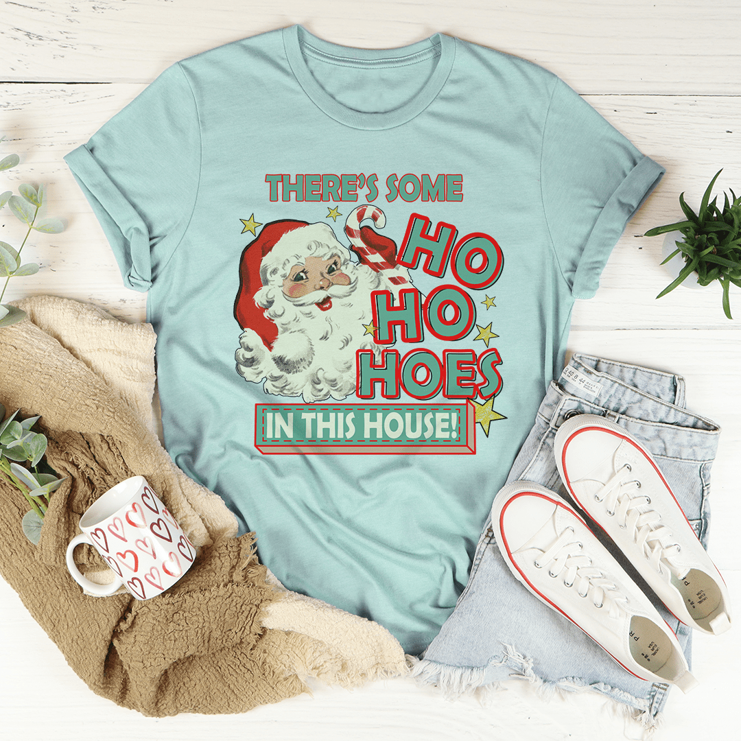 There's Some Ho Ho Hoes In This House Tee-3