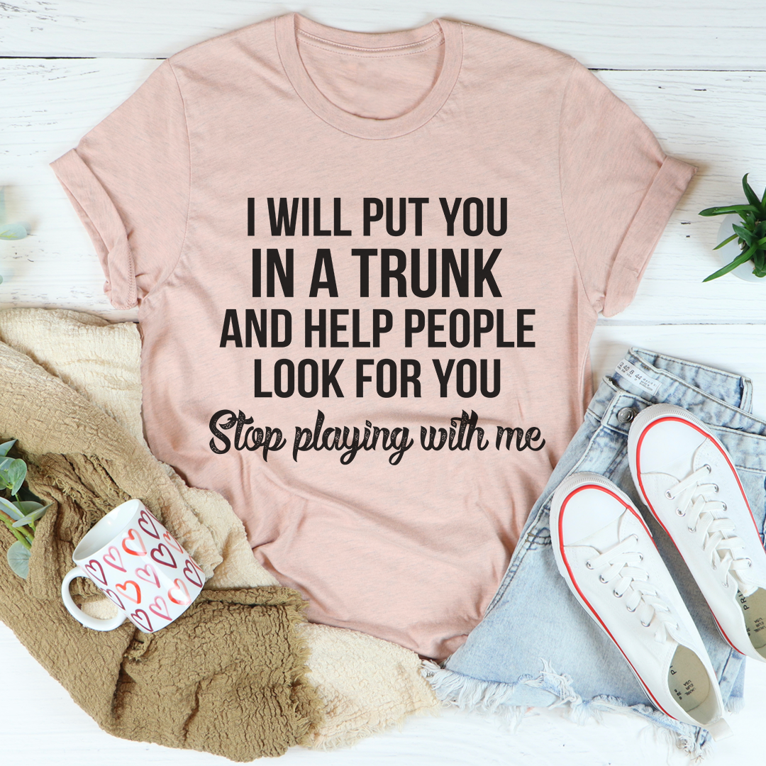 Stop Playing With Me T-Shirt-3