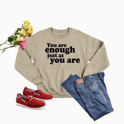 You Are Enough Just As You Are  Sweat Shirt
