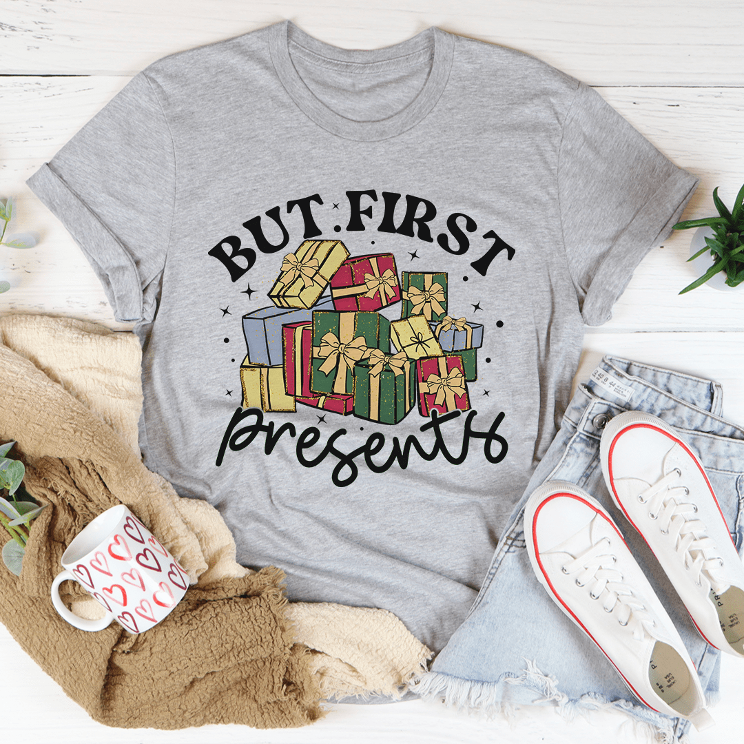 But First Presents Tee-2