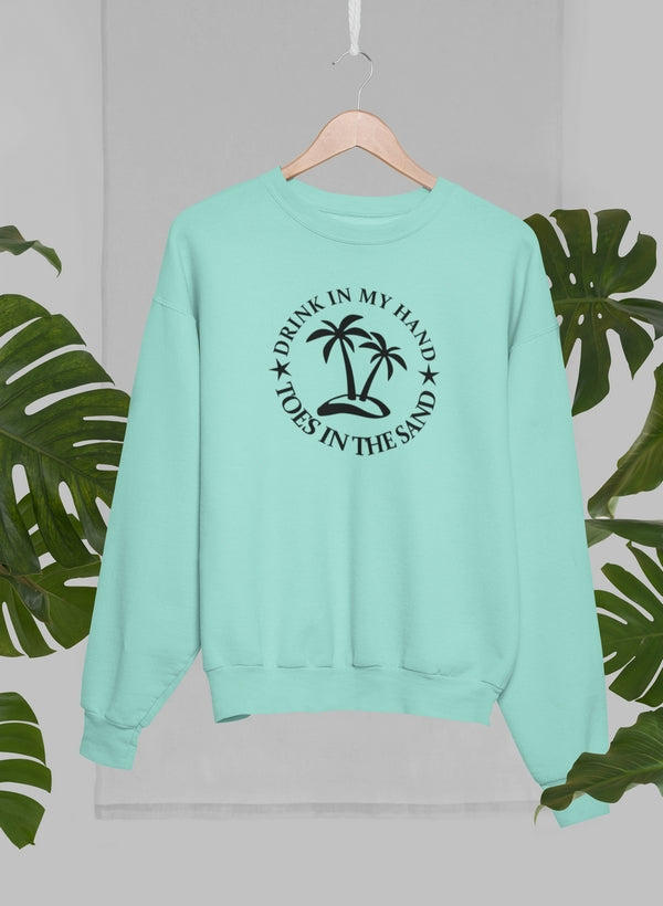 Drink In My Hand Toes In The Sand Sweat Shirt-1