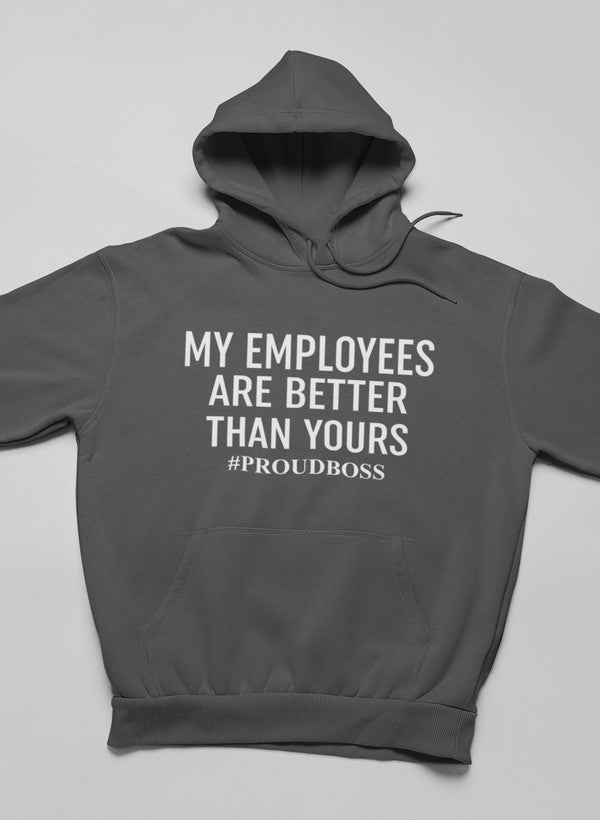 My Employees Are Better Than Yours Hoodie-0