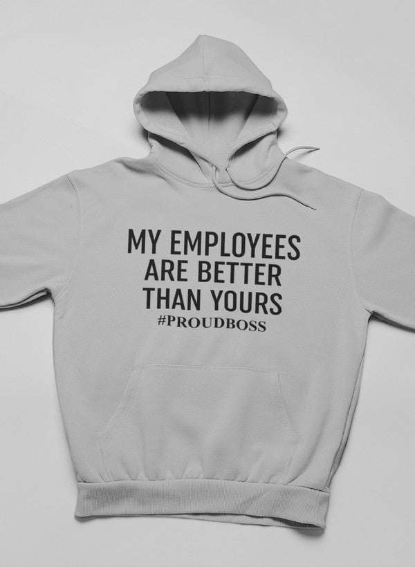 My Employees Are Better Than Yours Hoodie-1