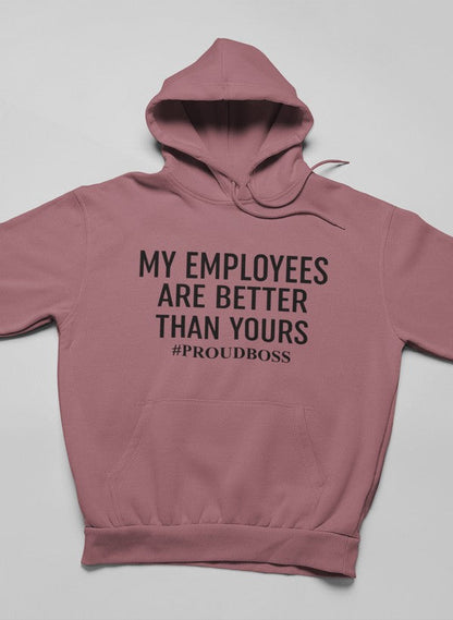 My Employees Are Better Than Yours Hoodie-2