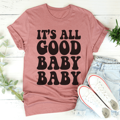 It's All Good Baby Baby T-Shirt-1