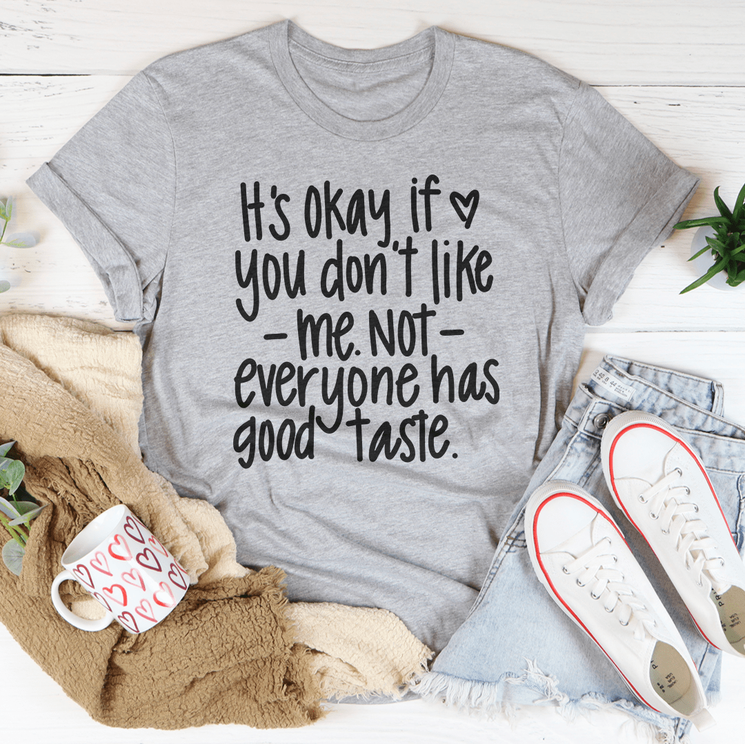 Its Okay If You Don't Like Me Not Everyone Tee-2