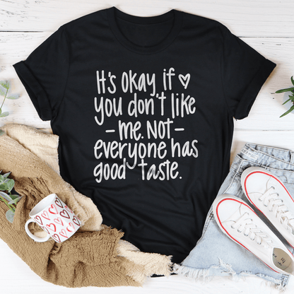 Its Okay If You Don't Like Me Not Everyone Tee-1
