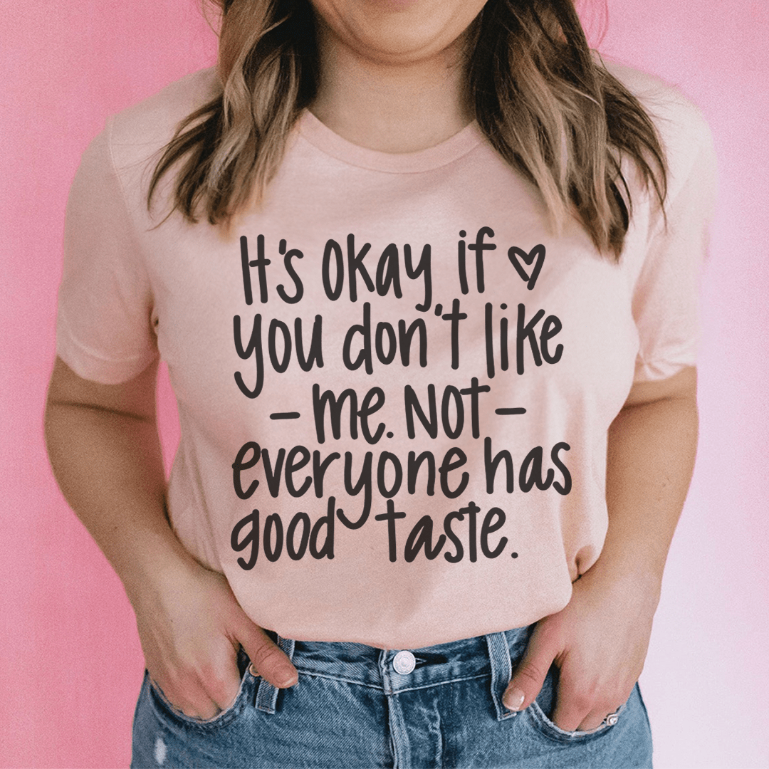 Its Okay If You Don't Like Me Not Everyone Tee-0
