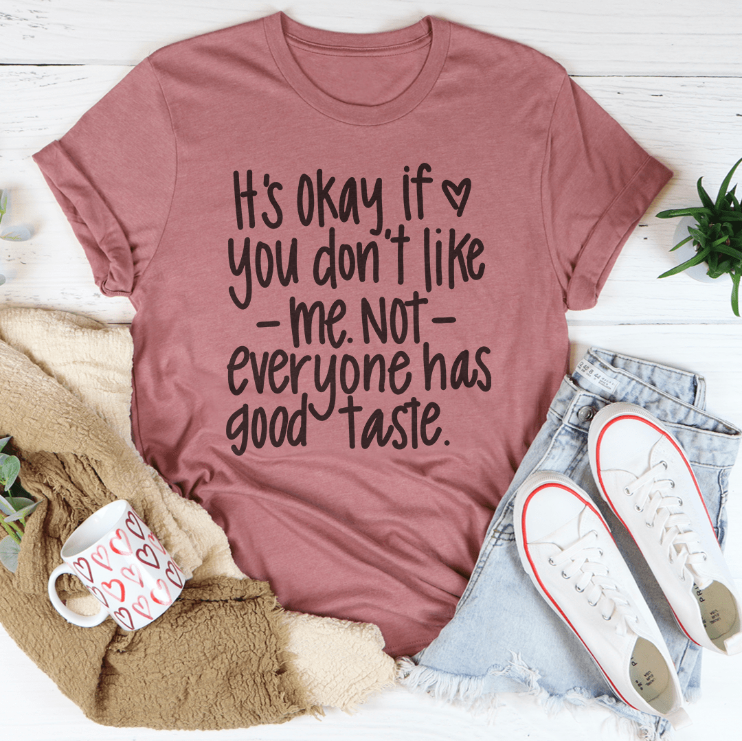Its Okay If You Don't Like Me Not Everyone Tee-3