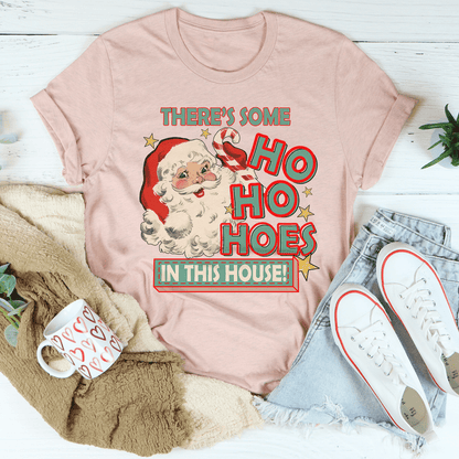 There's Some Ho Ho Hoes In This House Tee-2