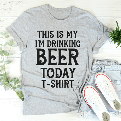 This Is My Drinking Beer Today T-Shirt-1