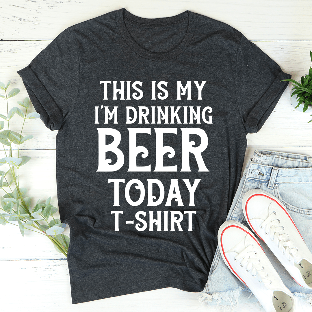 This Is My Drinking Beer Today T-Shirt-0