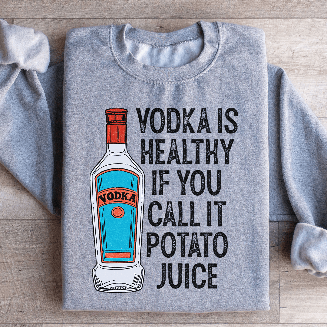 Vodka Is Healthy If You Call It Potato Juice-2